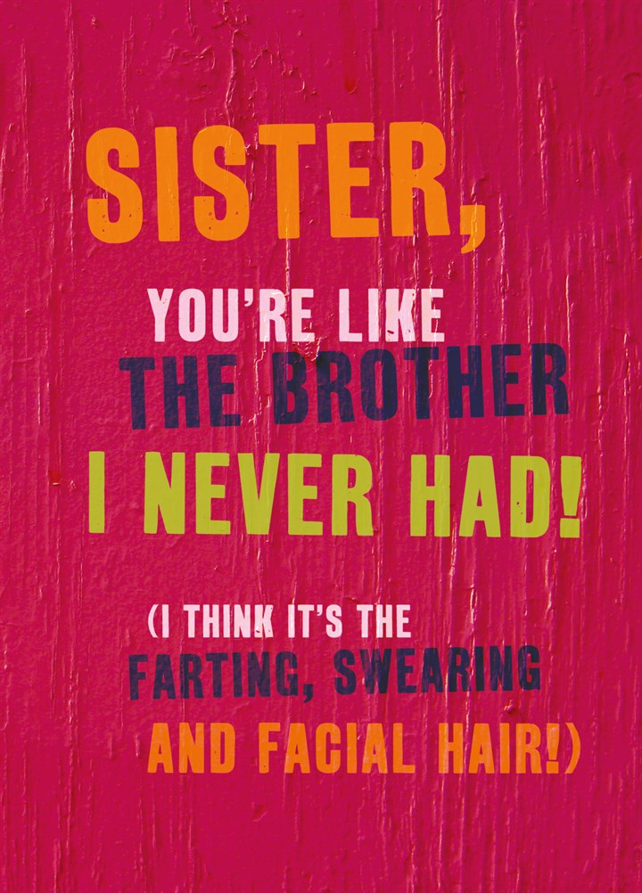 Sister You're Like The Brother Card