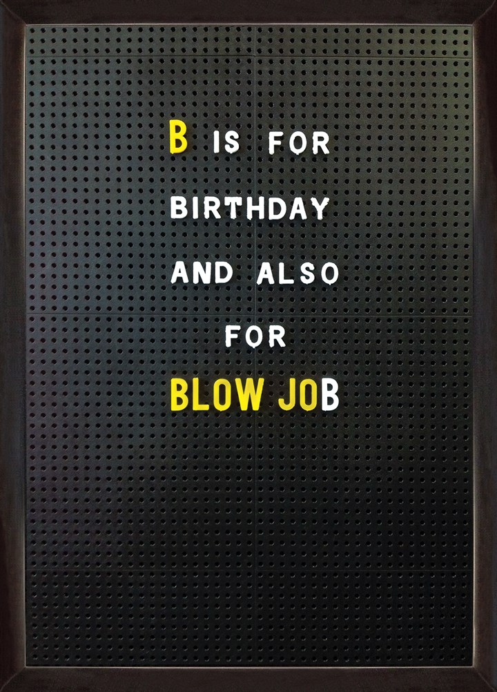 B Is For Blow Job Card