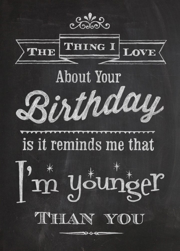 Reminds Me That I'm Younger Than You Card