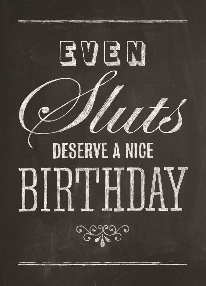 Even Sluts Deserve A Nice Birthday Card