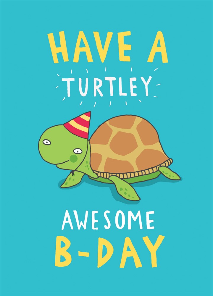 Have A Turtley Awesome B-Day Card