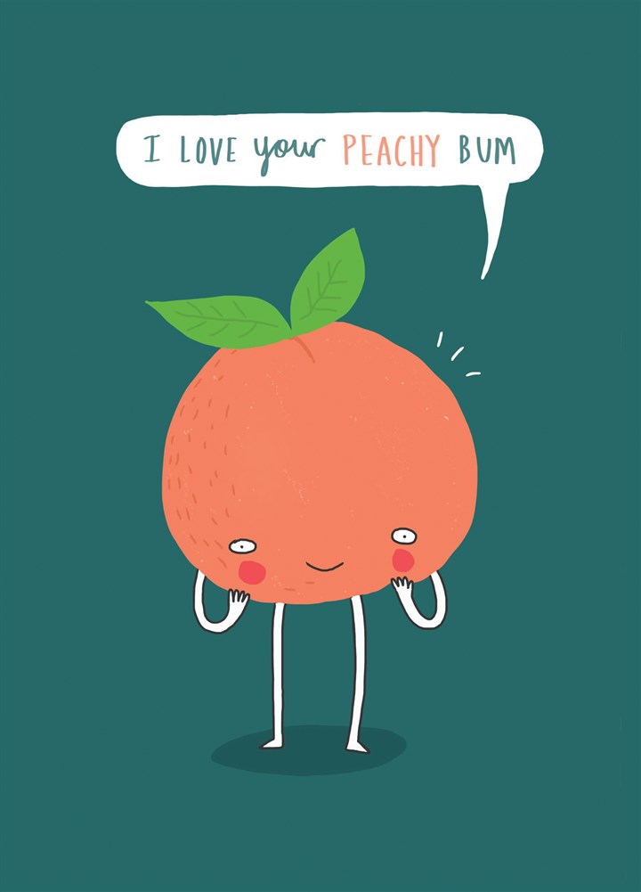 I Love Your Peachy Bum Card
