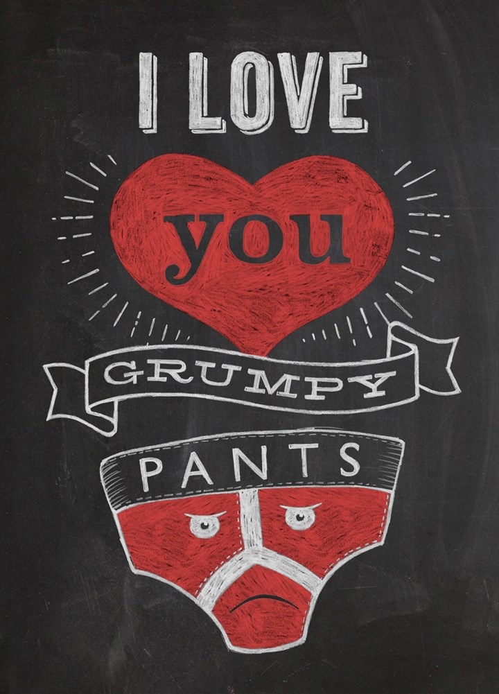 I Love You Grumpy Pants Card