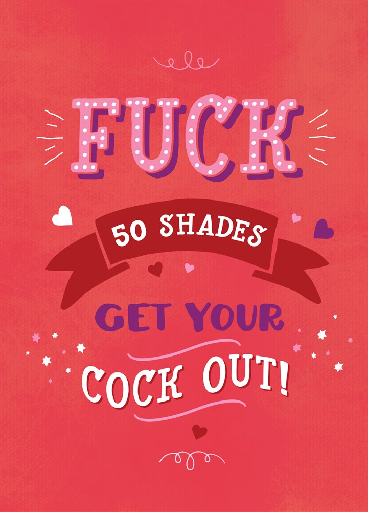 Fuck 50 Shades Get Your Cock Out Card