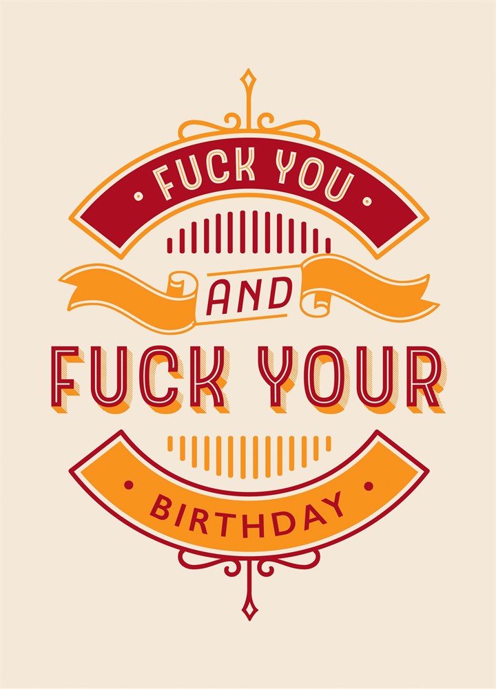 Fuck You And Fuck Your Birthday Card