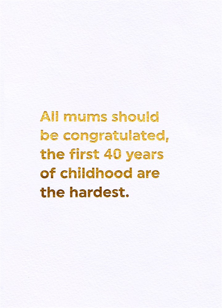 First 40 Years Of Childhood Card