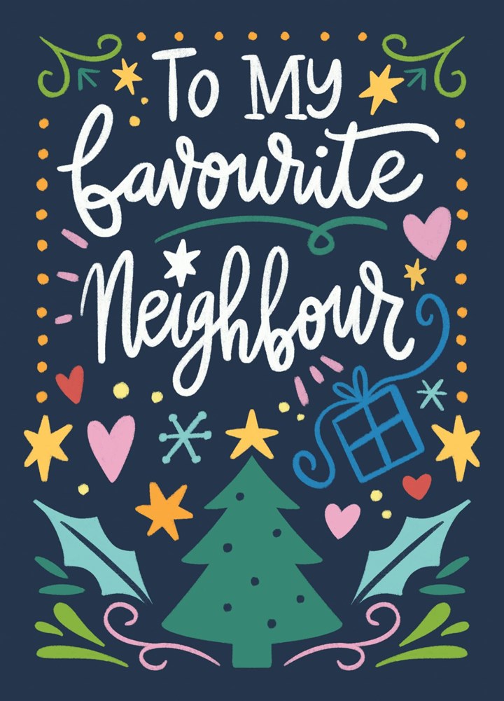 To My Favourite Neighbour Card