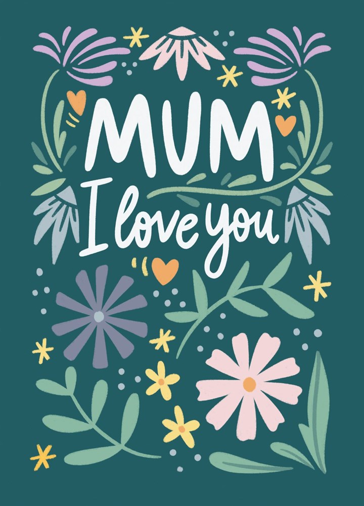 Mum I Love You (vintage Flowers) Card