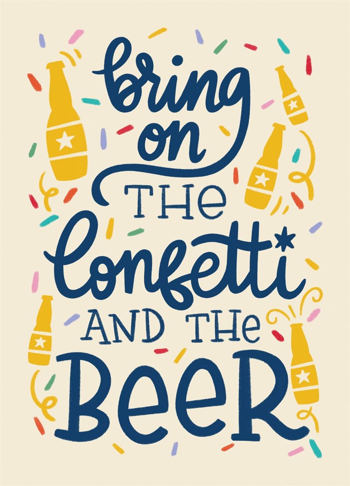 Bring On The Confetti And The Beer Card