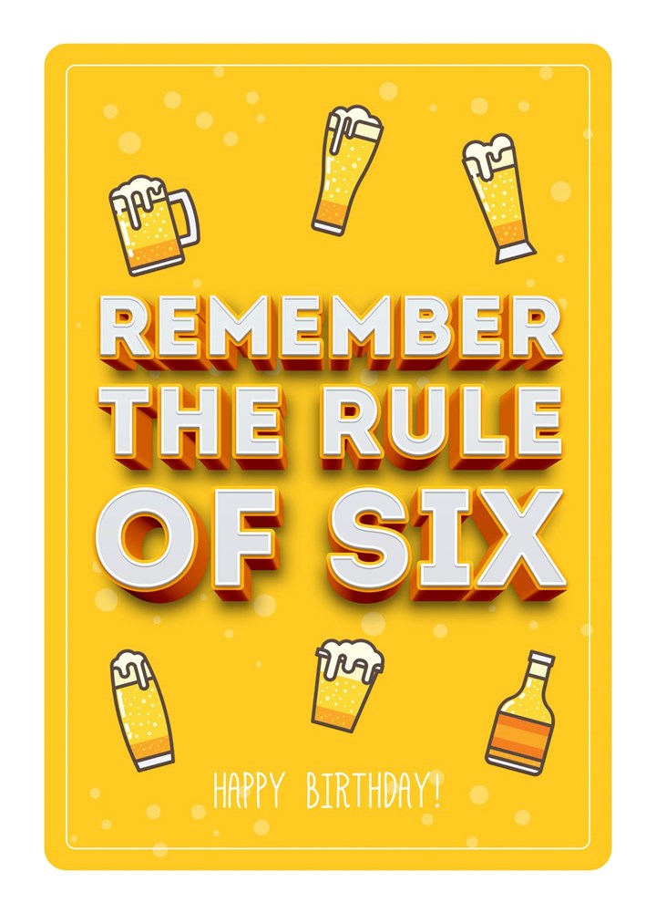 Remember The Rule Of Six Happy Birthday Card