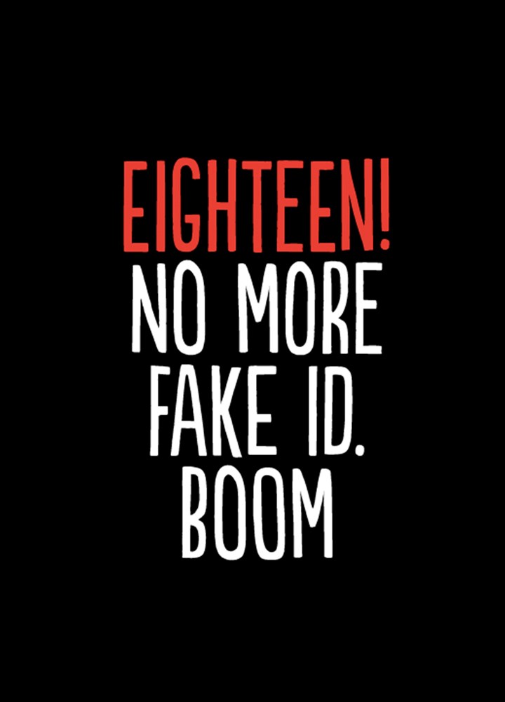 Eighteen, No More Fake Id Boom Card