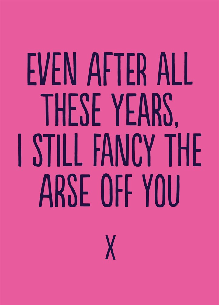 I Still Fancy The Arse Off You Card