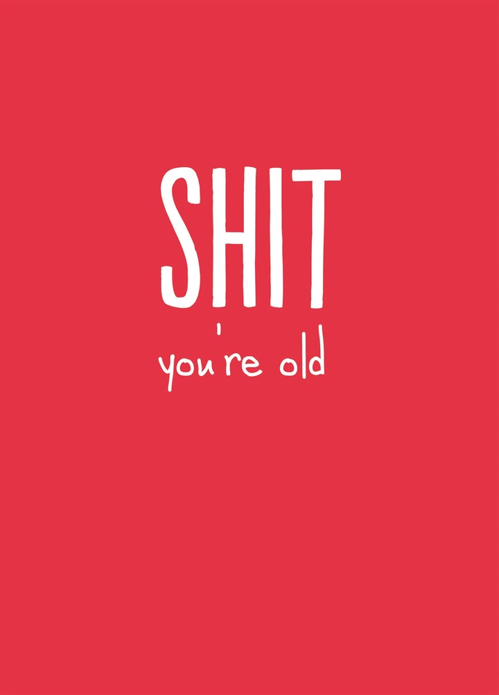 Shit You're Old Card