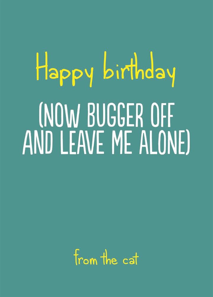 Bugger Off And Leave Me Alone Card