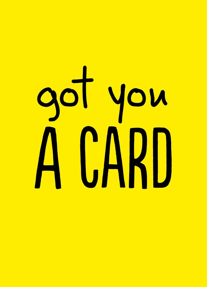 Got You A Card