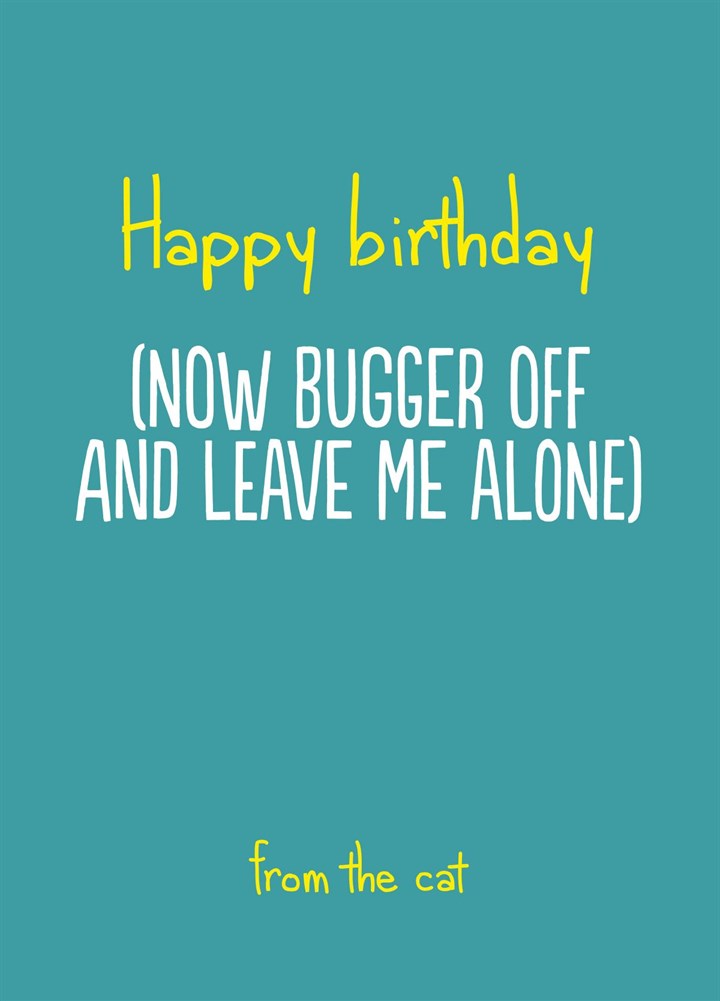 Bugger Off Leave Me Alone Card
