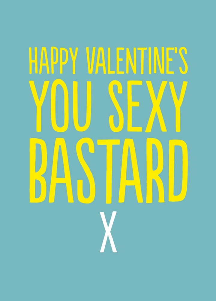 Happy Valentine's Sexy Bastard Card