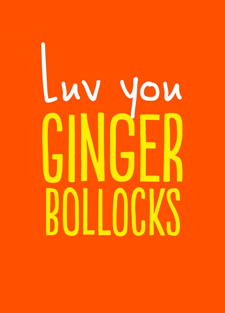 Luv You Ginger Bollocks Card