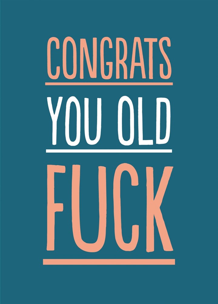 Congrats You Old Fuck Card