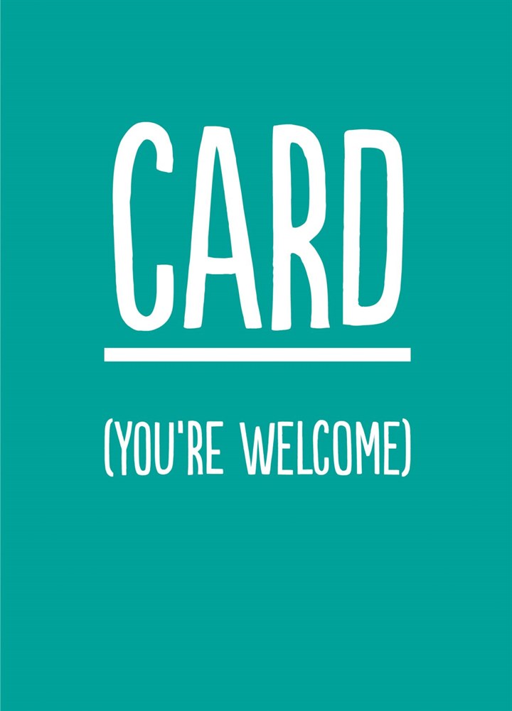 Card You're Welcome