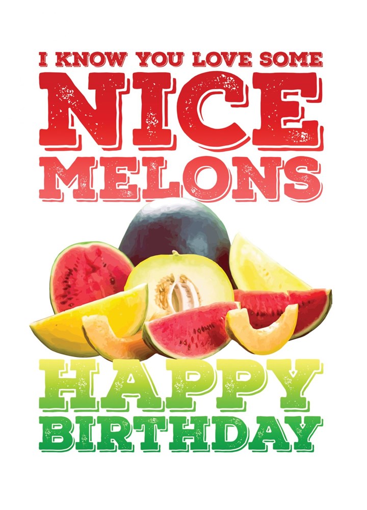 I Know You Love Some Nice Melons Card