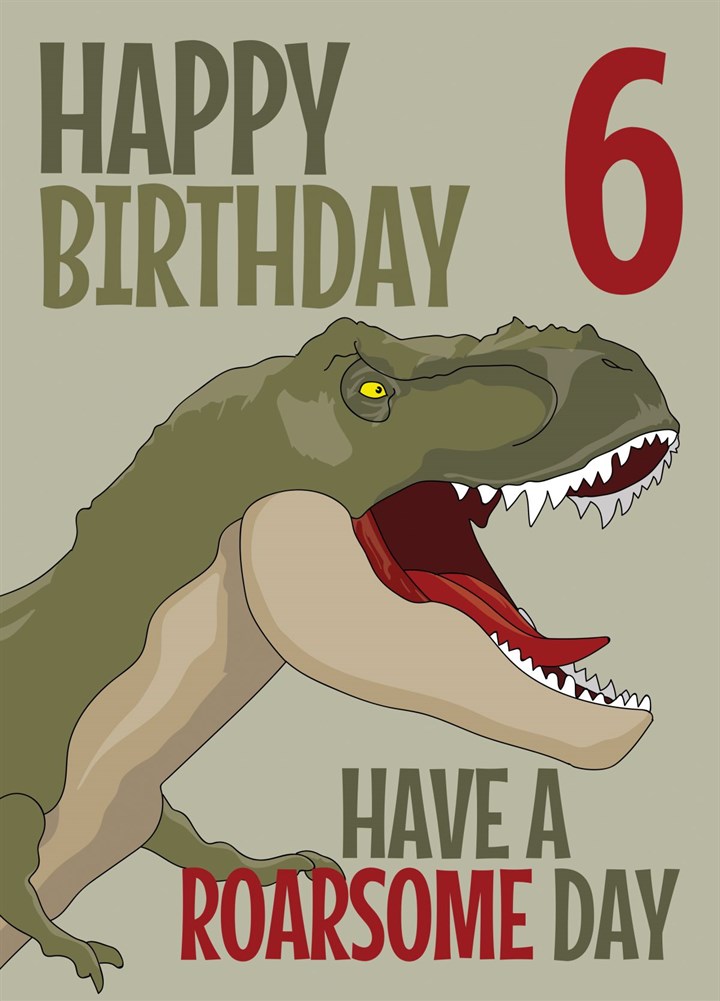 Have A Roarsome 6th Birthday Card