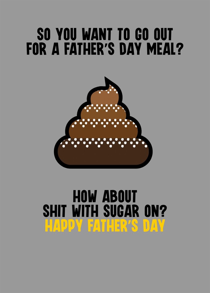 Shit With Sugar On? Happy Father's Day Card