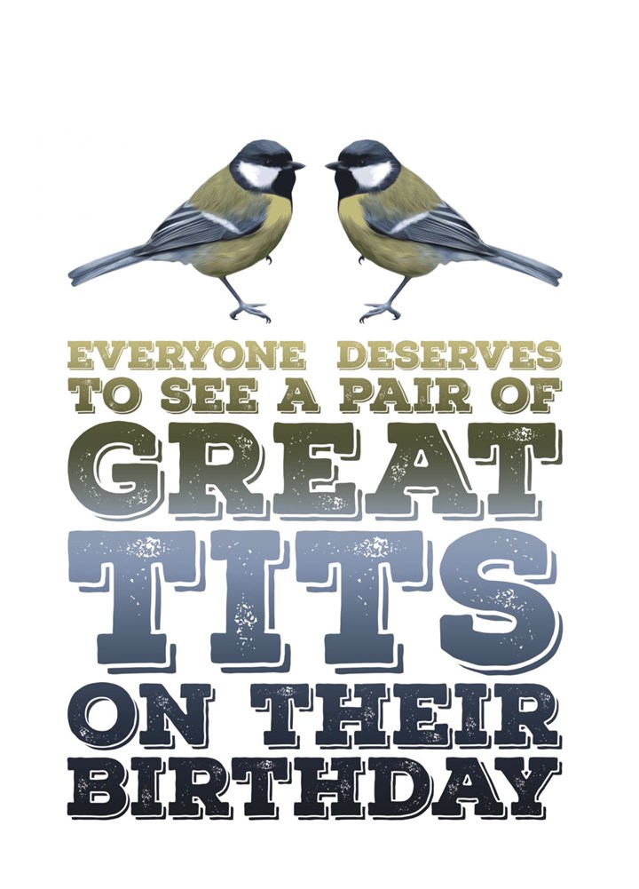 Everyone Deserves To See Great Tits On Their Card