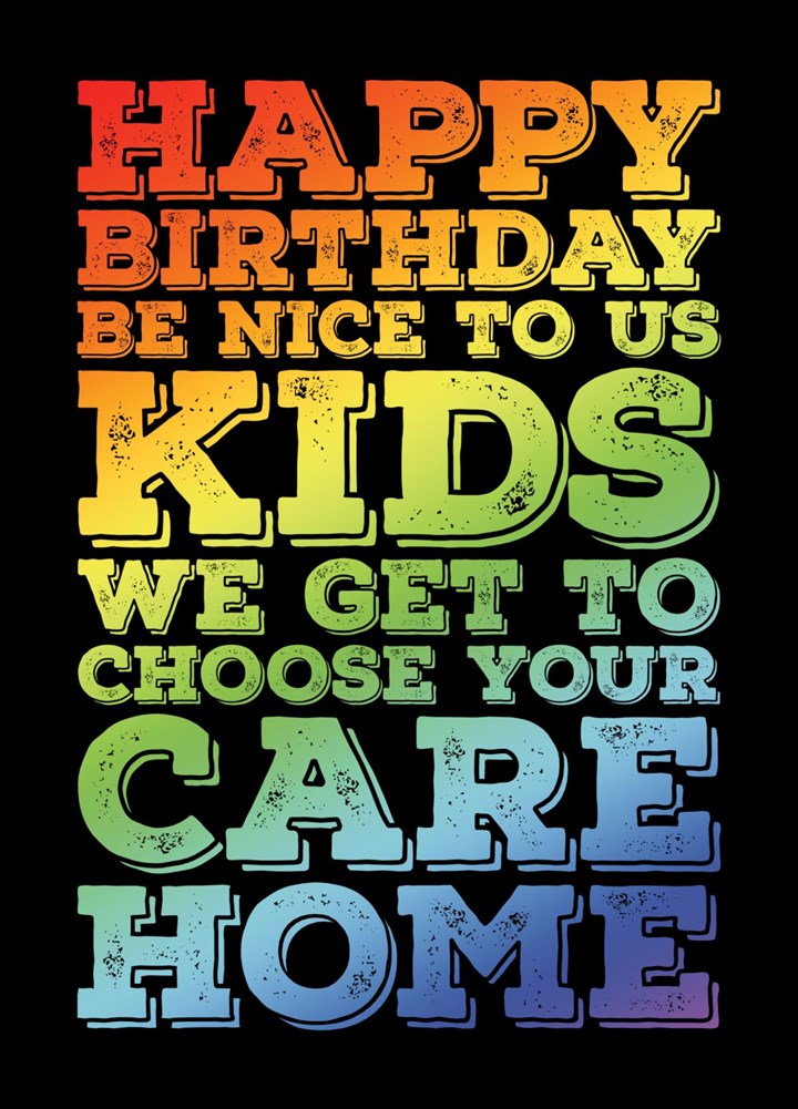 Happy Birthday - Be Nice To Us Kids Card