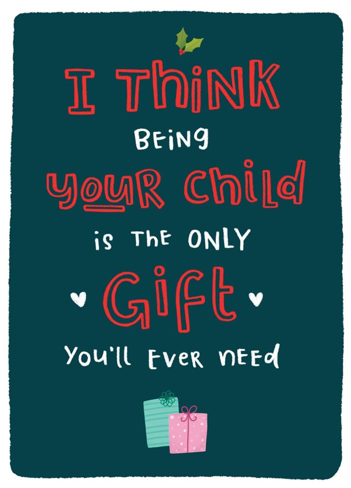 Christmas I Think Being Your Child Is Gift Card