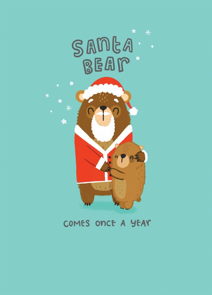 Santa Bear Comes Once A Year Card