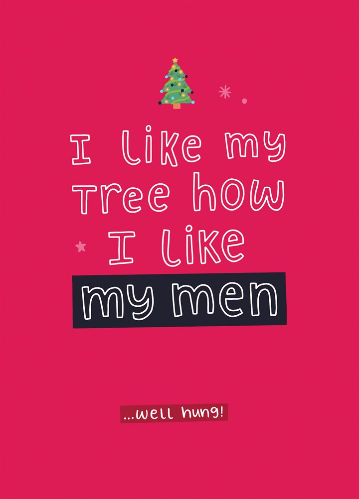 I Like My Tree How I Like My Menwell Hung Card