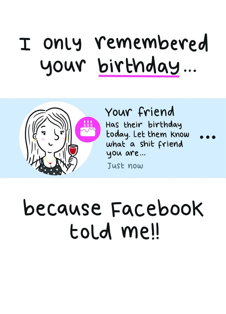 Facebook Reminded Me Of Your Birthday Card