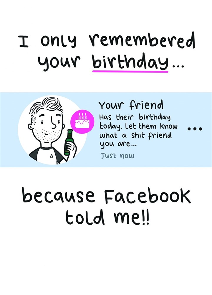 Facebook Reminded Me Of Your Birthday Card