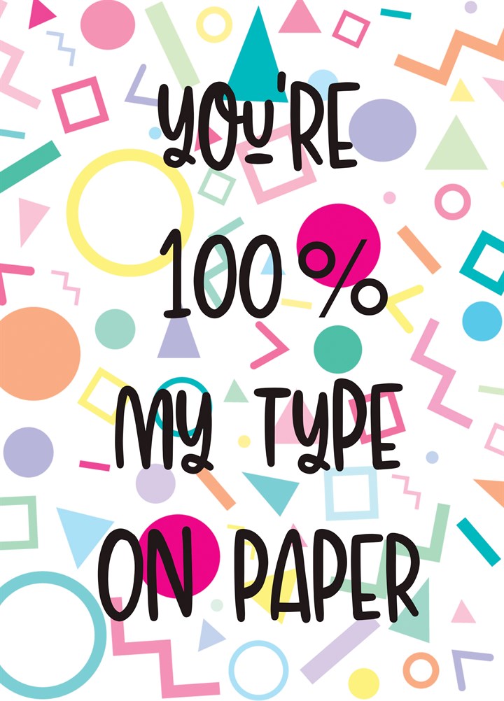 You're 100% My Type On Paper Card