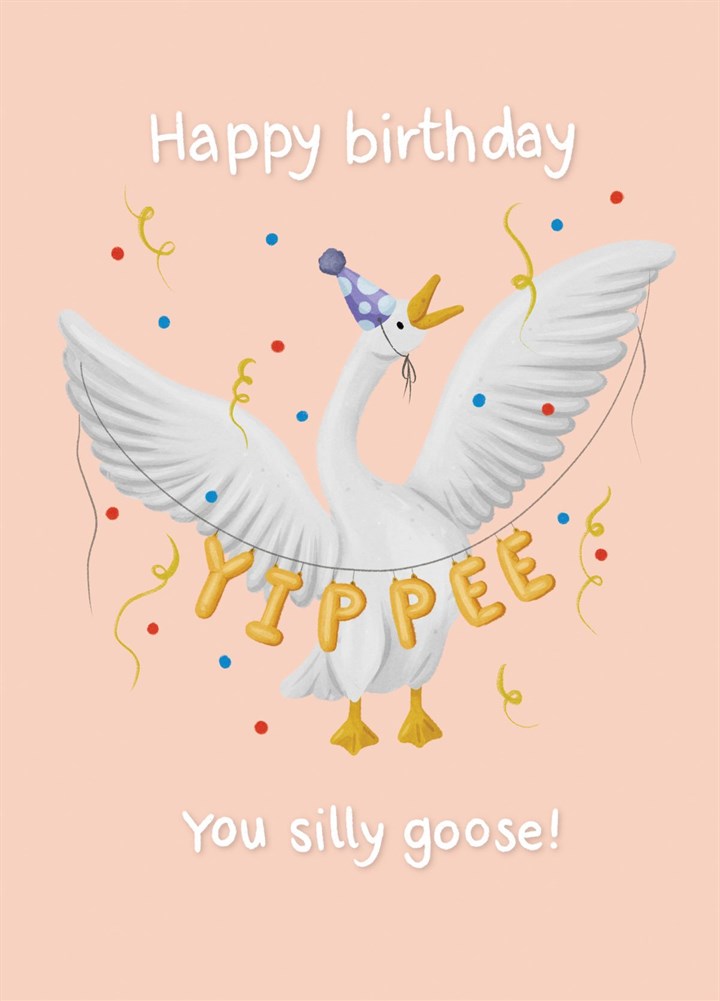Happy Birthday You Silly Goose! Card