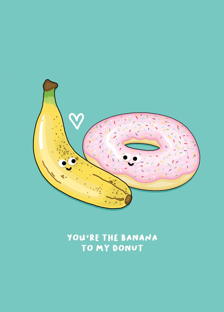 You're The Banana To My Donut Card