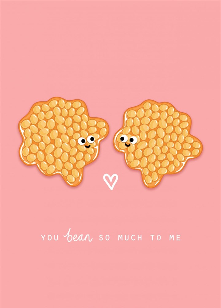 You Bean So Much To Me Card