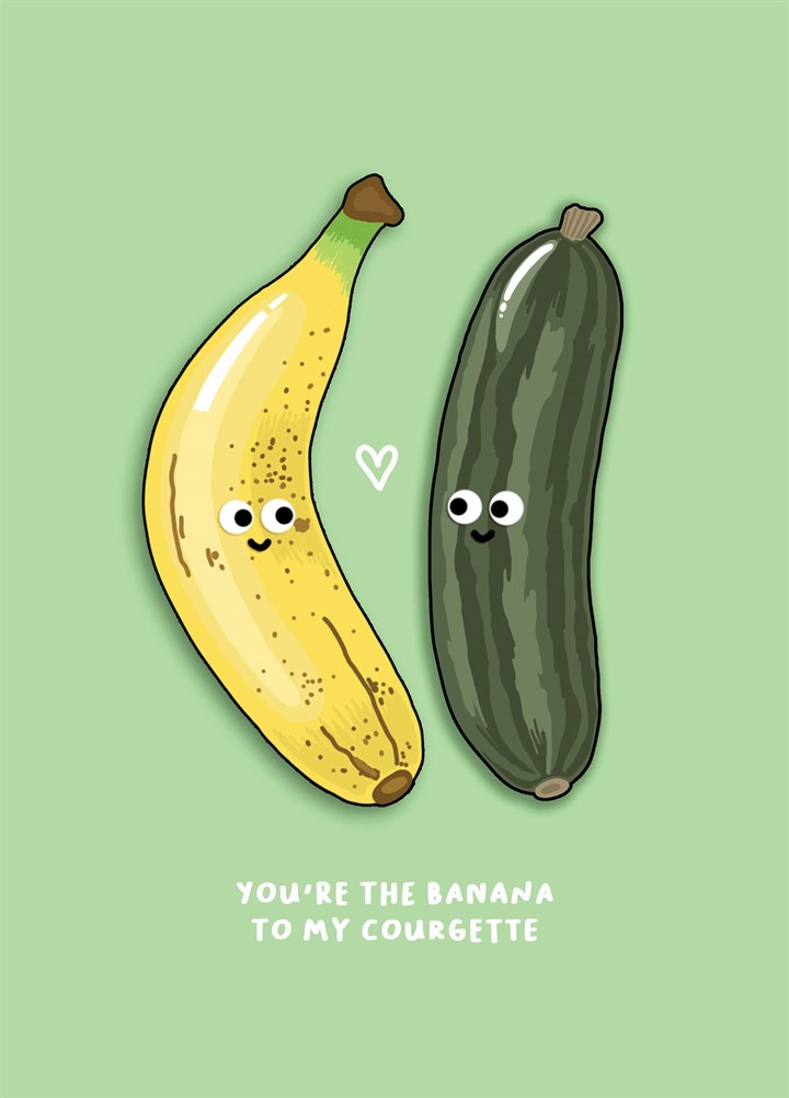 You're The Banana To My Courgette Card