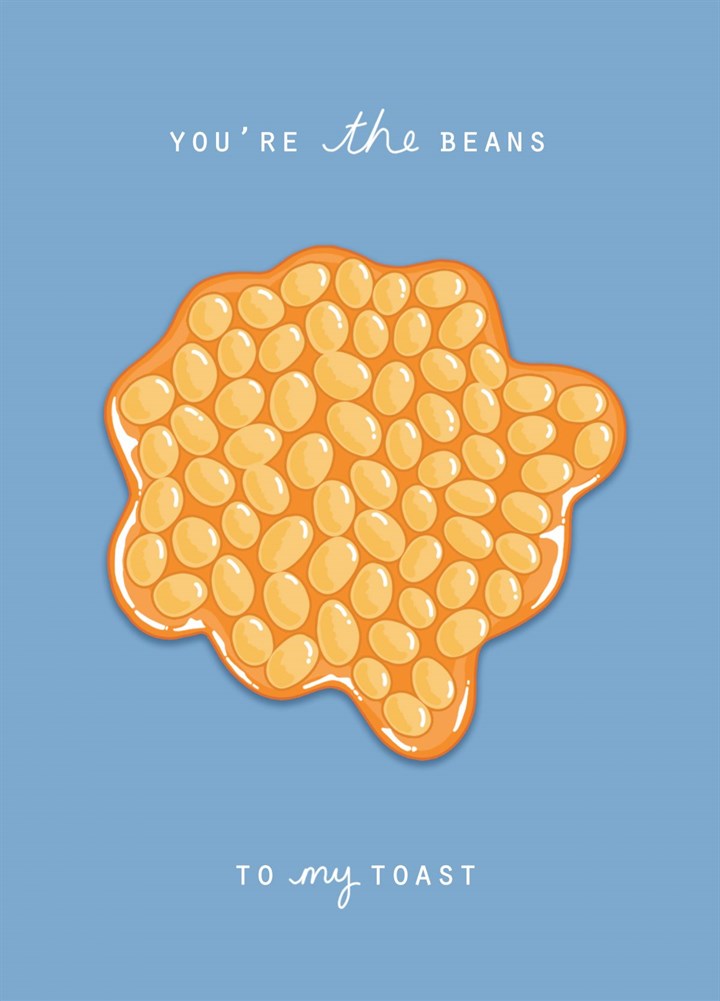 You're The Beans To My Toast Card