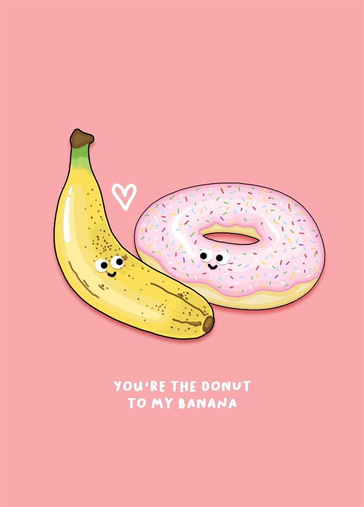 You're The Donut To My Banana Card