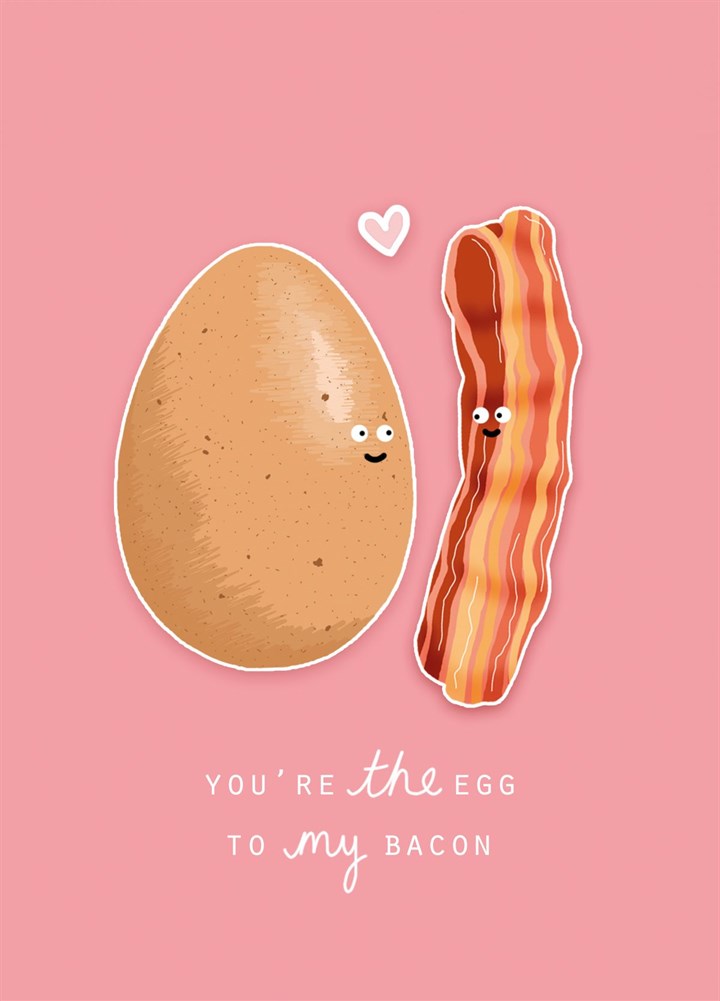You're The Egg To My Bacon Card