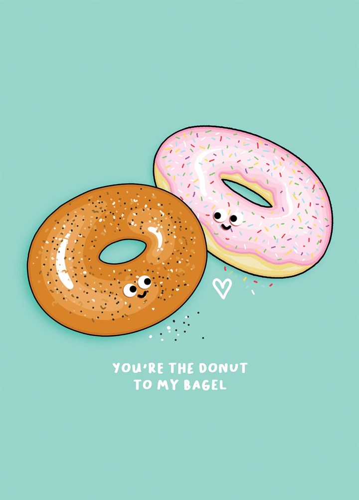 You're The Donut To My Bagel Card