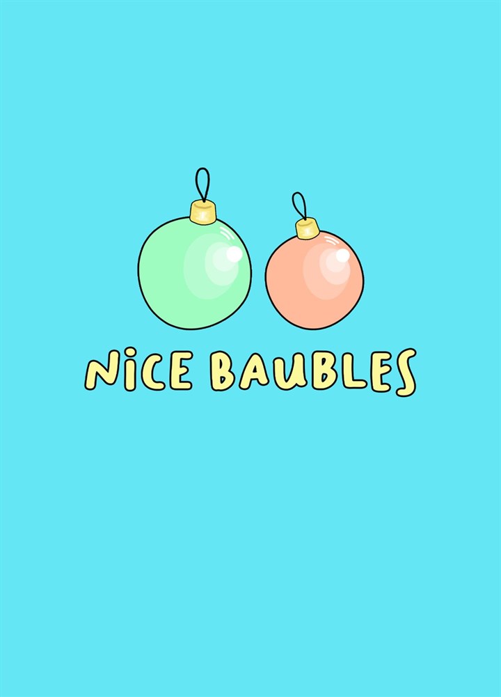 Cheeky Christmas Card Design- Nice Baubles