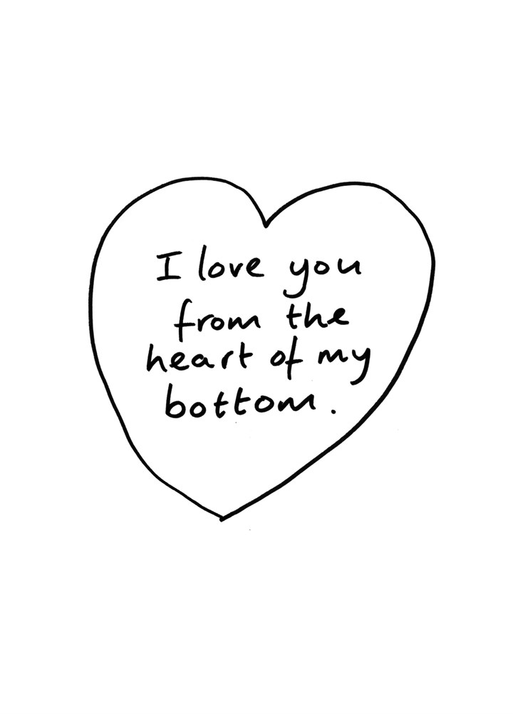 I Love You From The Heart Of My Bottom Card