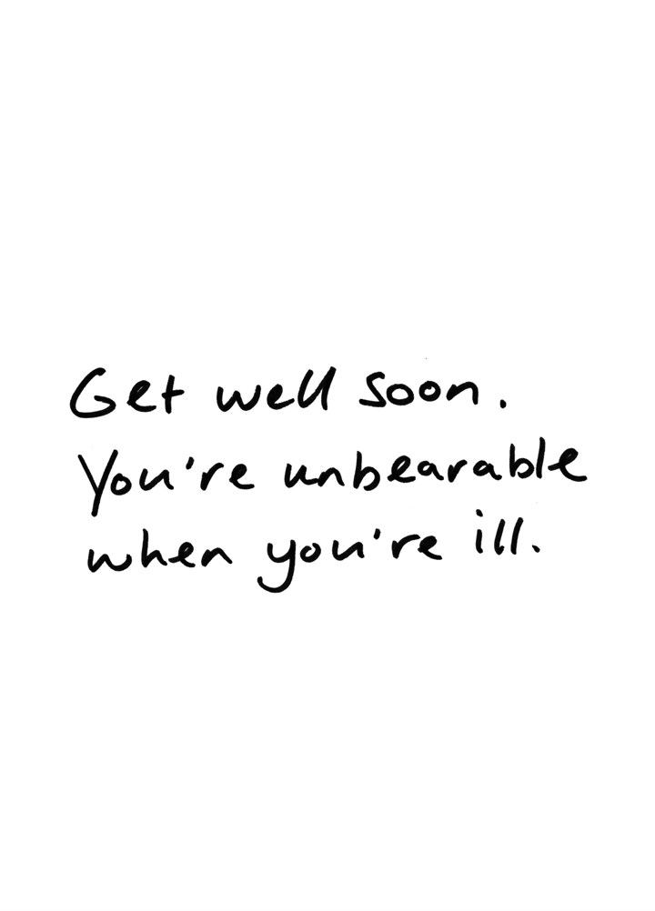 You're Unbearable When You're Ill Card
