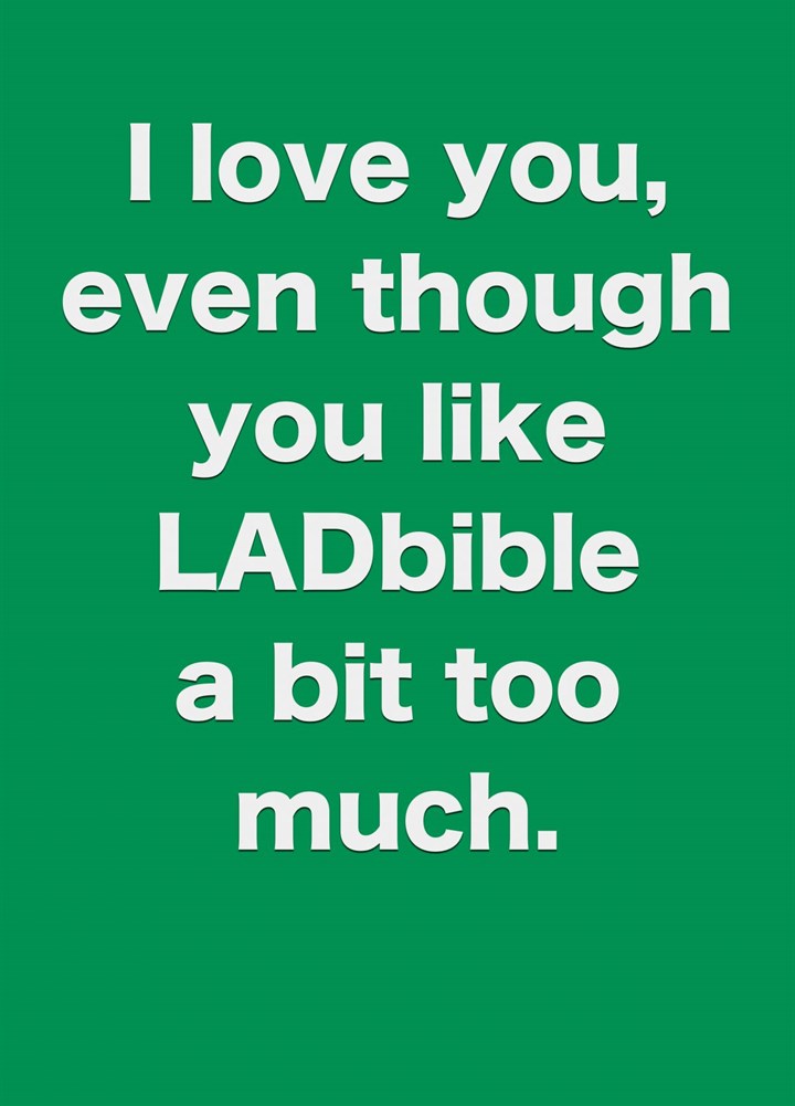 You Like LADbible A Bit Too Much Card