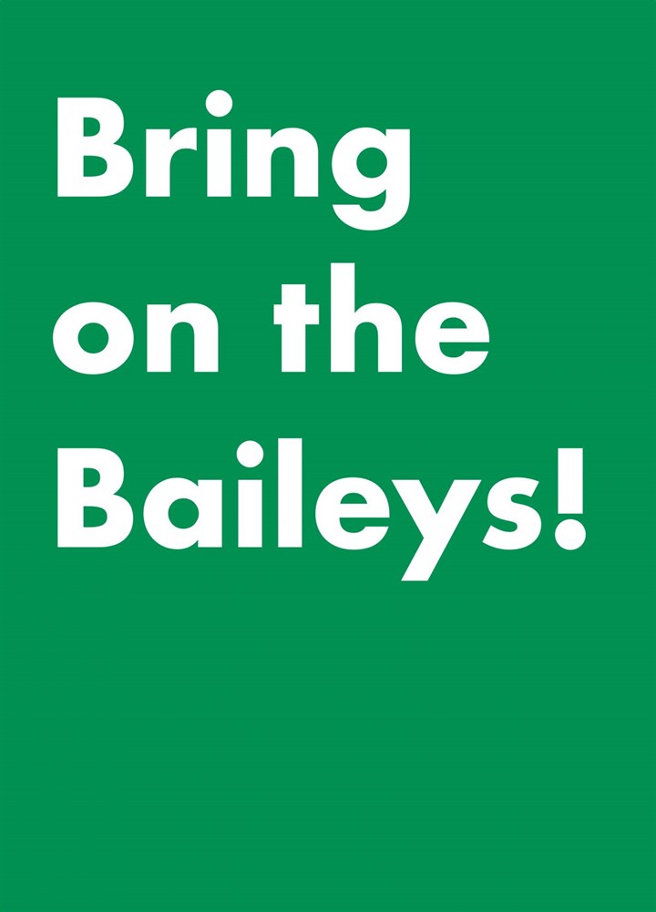 Bring On The Baileys Card