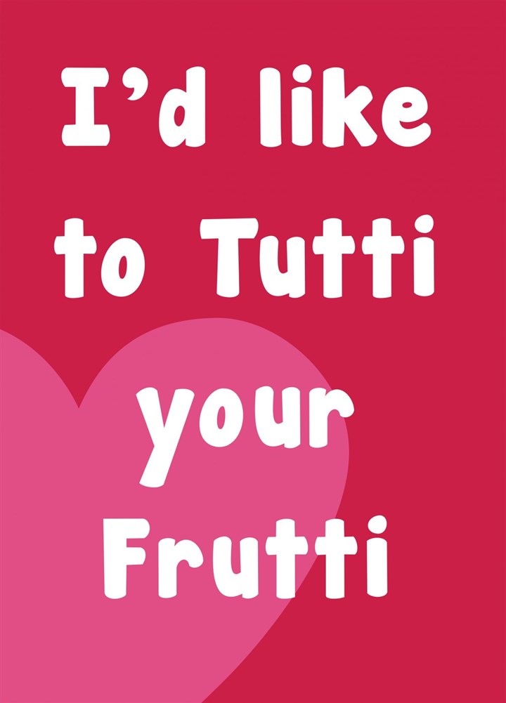 I'd Like To Tutti Your Frutti Card
