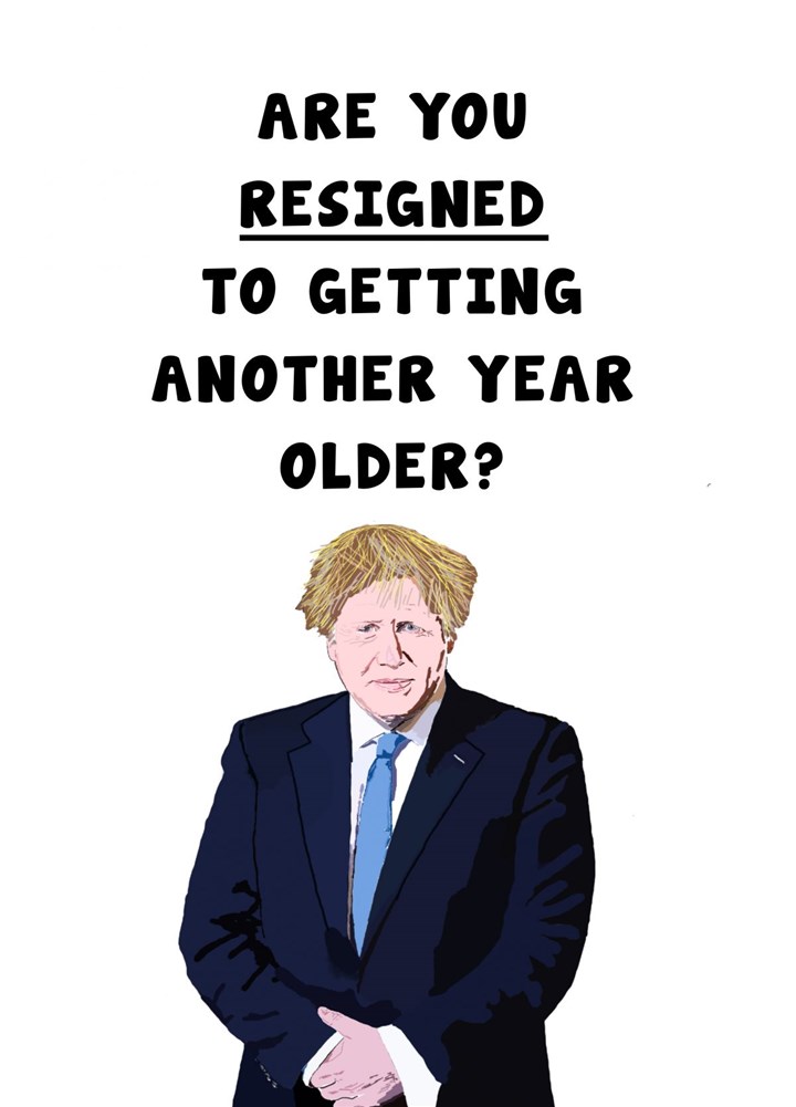 Resigned To Getting Older Boris Card